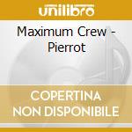 Maximum Crew - Pierrot cd musicale di Maximum Crew