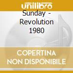 Sunday - Revolution 1980 cd musicale di Sunday