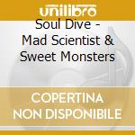 Soul Dive - Mad Scientist & Sweet Monsters cd