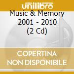 Music & Memory 2001 - 2010 (2 Cd) cd musicale di Music & Memory 2001