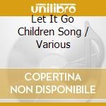 Let It Go Children Song / Various cd