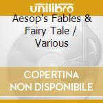 Aesop's Fables & Fairy Tale / Various cd