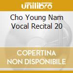 Cho Young Nam Vocal Recital 20 cd