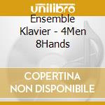 Ensemble Klavier - 4Men 8Hands cd musicale di Ensemble Klavier