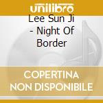 Lee Sun Ji - Night Of Border cd