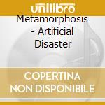 Metamorphosis - Artificial Disaster cd
