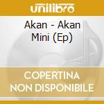 Akan - Akan Mini (Ep) cd