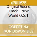 Original Sound Track - New World O.S.T cd musicale di Original Sound Track