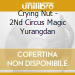 Crying Nut - 2Nd Circus Magic Yurangdan cd