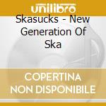 Skasucks - New Generation Of Ska cd