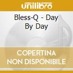 Bless-Q - Day By Day cd
