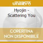 Hyojin - Scattering You cd