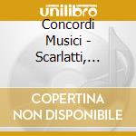 Concordi Musici - Scarlatti, Mancini, Vivaldi cd