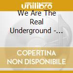 We Are The Real Underground - Jusin Productions 10Th Anniversary Compilation cd musicale di We Are The Real Underground