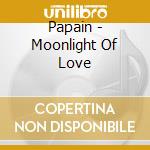 Papain - Moonlight Of Love
