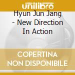 Hyun Jun Jang - New Direction In Action cd