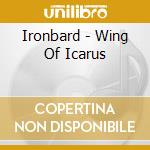Ironbard - Wing Of Icarus cd musicale di Ironbard