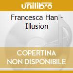 Francesca Han - Illusion cd musicale di Francesca Han