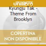 Kyungju Tak - Theme From Brooklyn cd