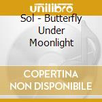 Sol - Butterfly Under Moonlight cd