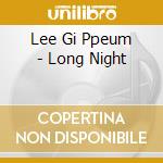 Lee Gi Ppeum - Long Night cd