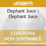 Elephant Juice - Elephant Juice cd