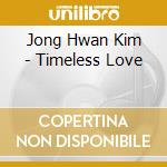 Jong Hwan Kim - Timeless Love cd