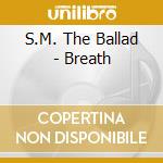 S.M. The Ballad - Breath