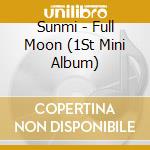 Sunmi - Full Moon (1St Mini Album) cd musicale di Sunmi
