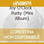 Joy O'Clock - Purity (Mini Album) cd