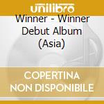 Winner - Winner Debut Album (Asia) cd musicale di Winner
