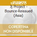 Jj Project - Bounce-Reissued (Asia) cd