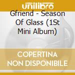 Gfriend - Season Of Glass (1St Mini Album) cd