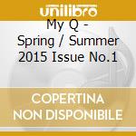 My Q - Spring / Summer 2015 Issue No.1 cd