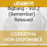 Bigbang - Vol.2 (Remember) - Reissued cd