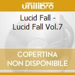 Lucid Fall - Lucid Fall Vol.7