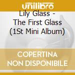 Lily Glass - The First Glass (1St Mini Album) cd