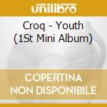 Croq - Youth (1St Mini Album) cd