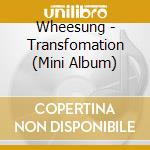 Wheesung - Transfomation (Mini Album) cd