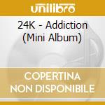 24K - Addiction (Mini Album) cd musicale di 24K