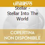 Stellar - Stellar Into The World cd musicale di Stellar