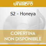 S2 - Honeya cd musicale di S2