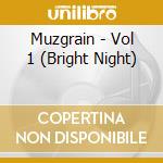 Muzgrain - Vol 1 (Bright Night) cd