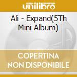 Ali - Expand(5Th Mini Album) cd musicale di Ali