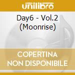 Day6 - Vol.2 (Moonrise) cd musicale di Day6