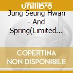 Jung Seung Hwan - And Spring(Limited Version) cd