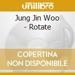 Jung Jin Woo - Rotate cd musicale di Jung Jin Woo