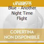 Blue - Another Night Time Flight cd