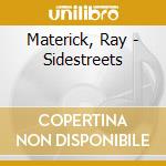 Materick, Ray - Sidestreets cd musicale di Materick, Ray