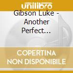 Gibson Luke - Another Perfect Day(Reissu cd musicale